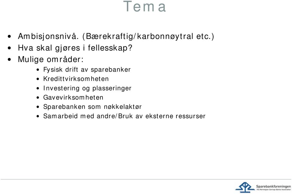 Mulige områder: Fysisk drift av sparebanker Kredittvirksomheten