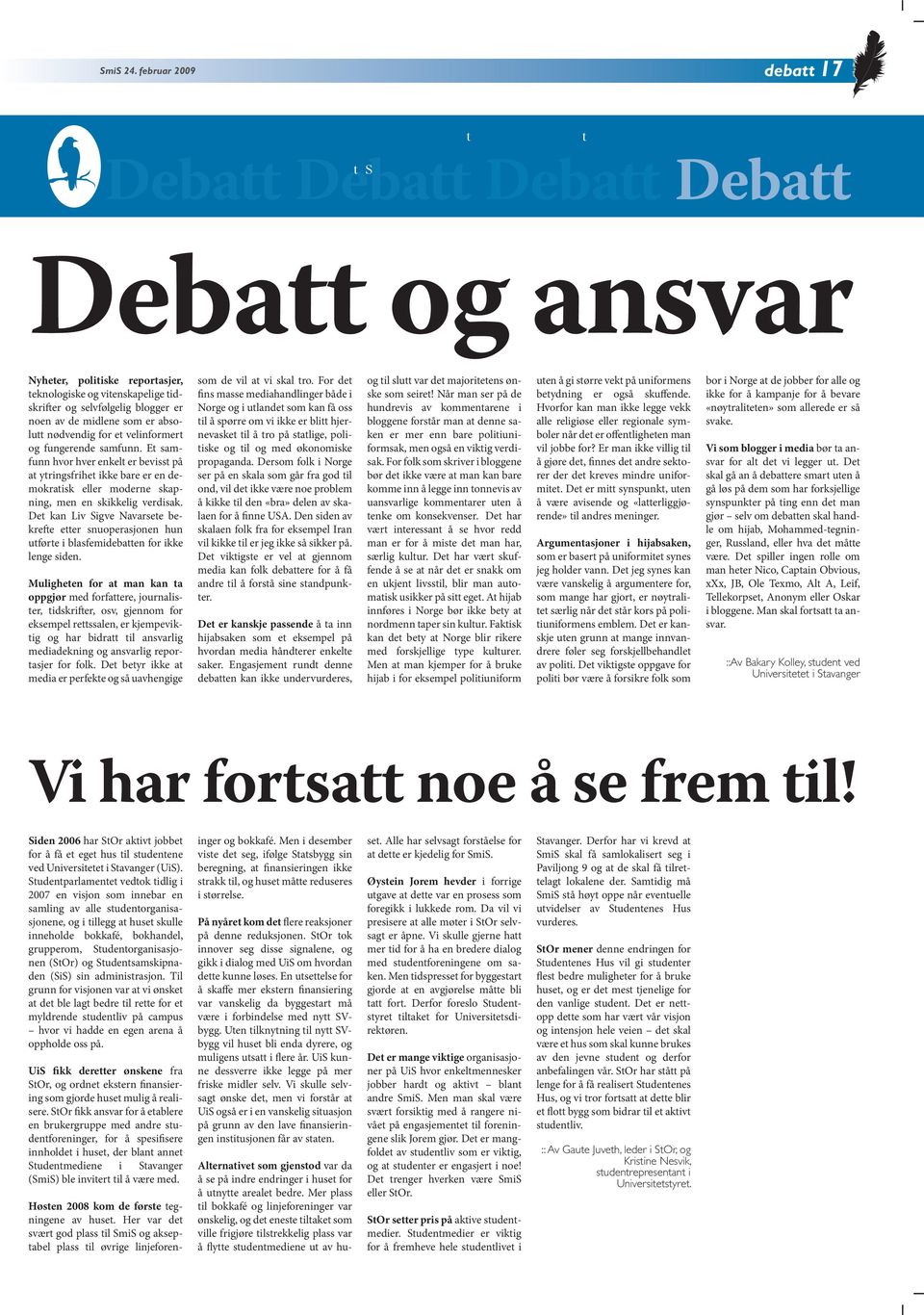 som er absolutt nødvendig for et velinformert og fungerende samfunn.