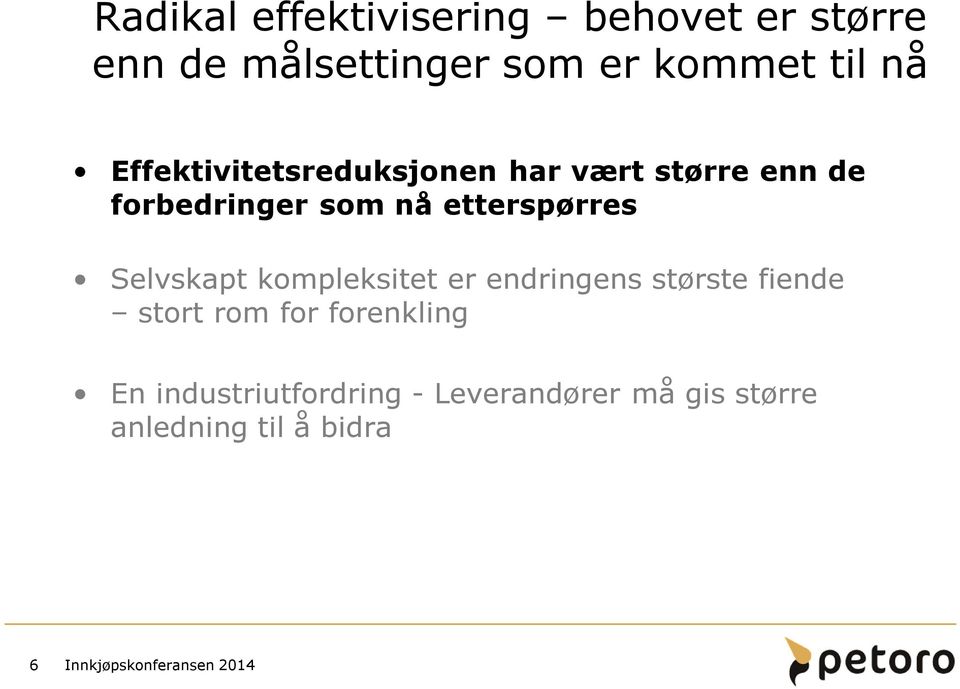 etterspørres Selvskapt kompleksitet er endringens største fiende stort rom for