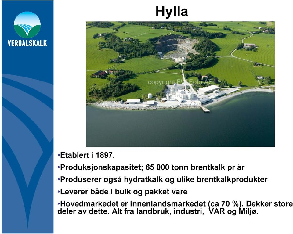 hydratkalk og ulike brentkalkprodukter Leverer både I bulk og pakket