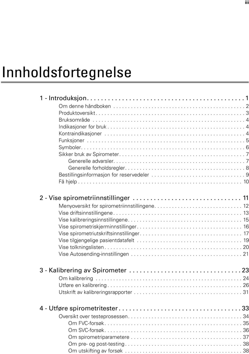 ..................................................... 5 Symboler........................................................ 6 Sikker bruk av Spirometer........................................... 7 Generelle advarsler.