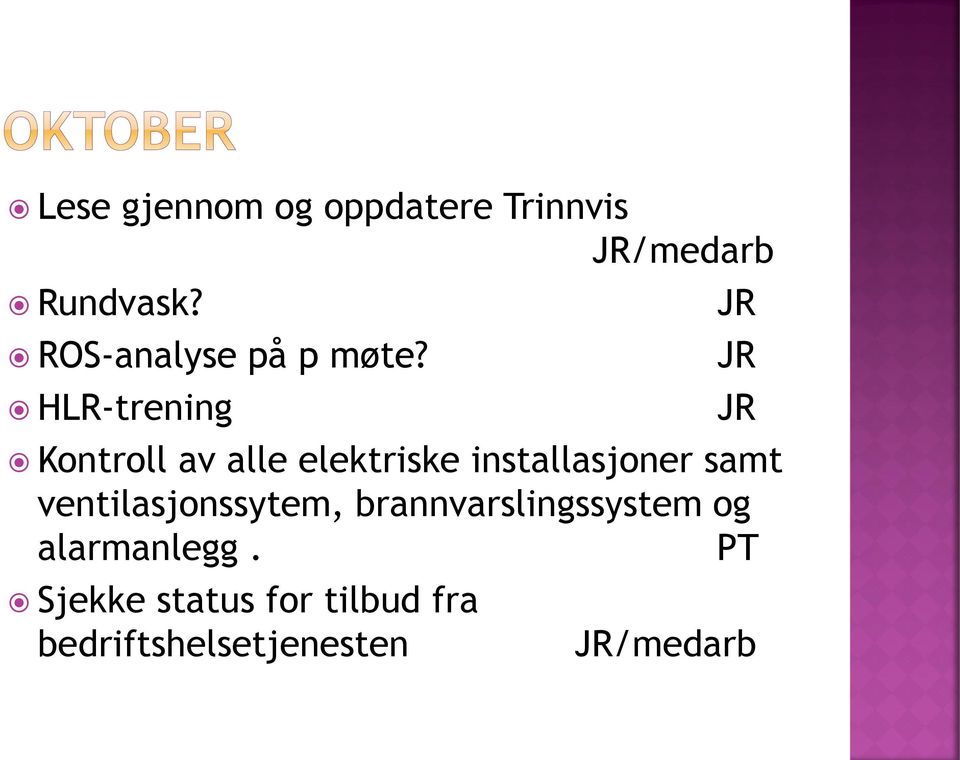 HLR-trening Kontroll av alle elektriske installasjoner samt