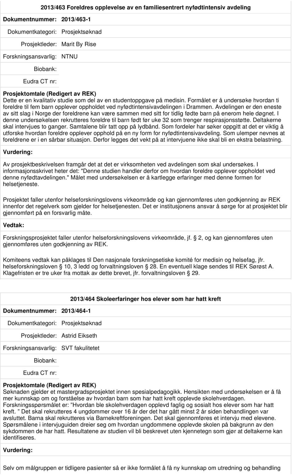 Avdelingen er den eneste av sitt slag i Norge der foreldrene kan være sammen med sitt for tidlig fødte barn på enerom hele døgnet.