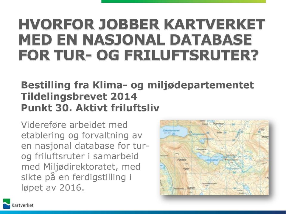 Aktivt friluftsliv Videreføre arbeidet med etablering og forvaltning av en nasjonal