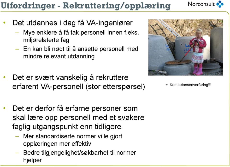 VA-personell (stor etterspørsel) = Kompetanseoverføring!