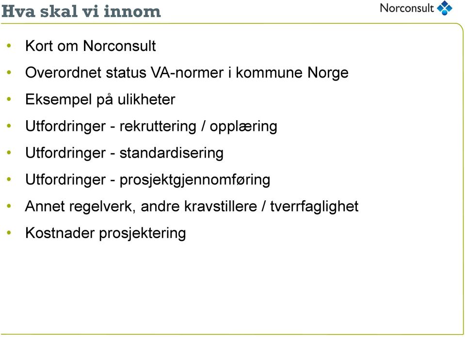 opplæring Utfordringer - standardisering Utfordringer -