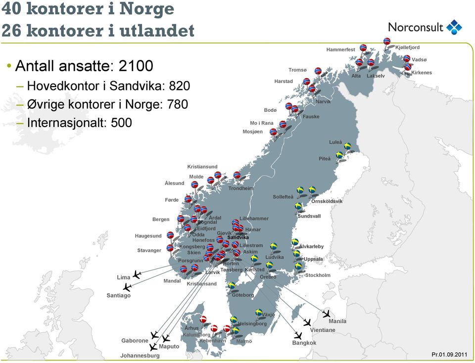 Sogndal Lillehammer Haugesund Stavanger Eidfjord Hamar Odda Gjøvik Sandvika Hønefoss Kongsberg Lillestrøm Skien Askim Porsgrunn Ludvika Horten Tønsberg Karlstad Larvik Mandal