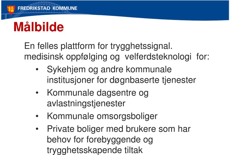 institusjoner for døgnbaserte tjenester Kommunale dagsentre og