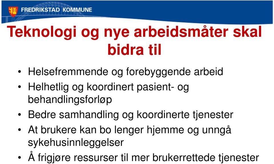 Bedre samhandling og koordinerte tjenester At brukere kan bo lenger