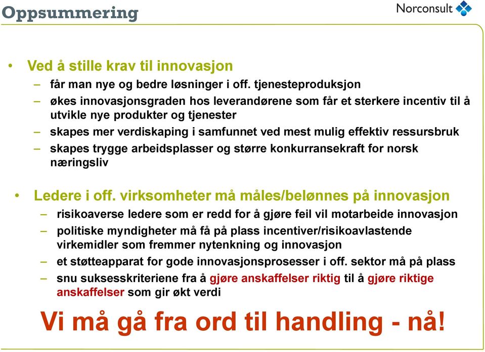 ressursbruk skapes trygge arbeidsplasser og større konkurransekraft for norsk næringsliv Ledere i off.