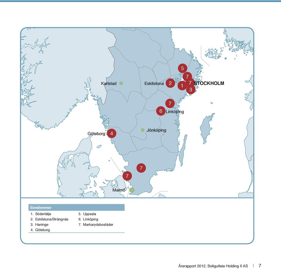 Uppsala 2. Eskilstuna/Strängnäs 6. Linköping 3. Haninge 7.