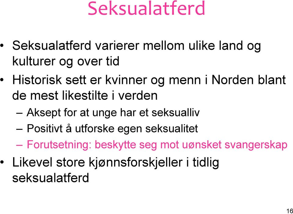 for at unge har et seksualliv Positivt å utforske egen seksualitet Forutsetning: