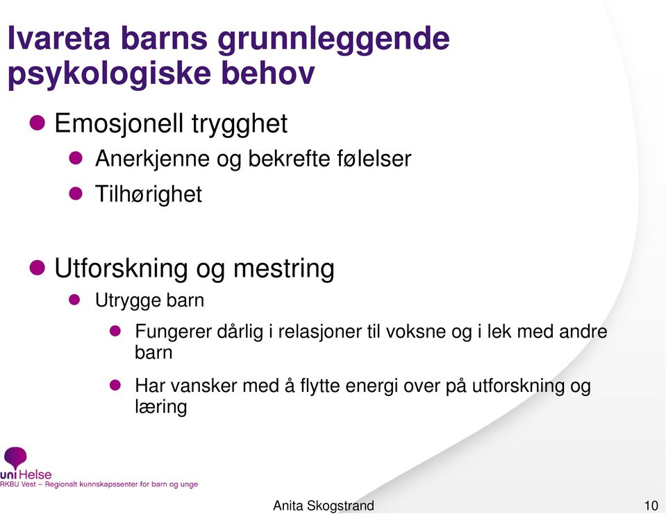 Utrygge barn Fungerer dårlig i relasjoner til voksne og i lek med andre