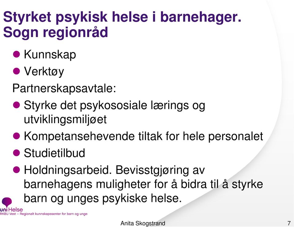 lærings og utviklingsmiljøet Kompetansehevende tiltak for hele personalet