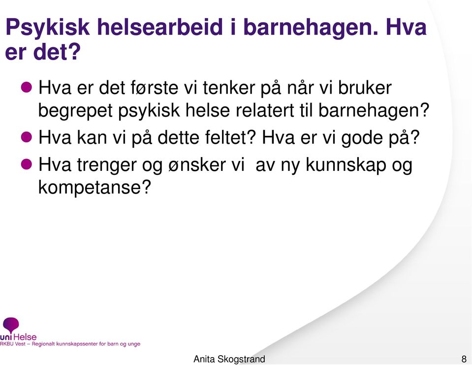 helse relatert til barnehagen? Hva kan vi på dette feltet?