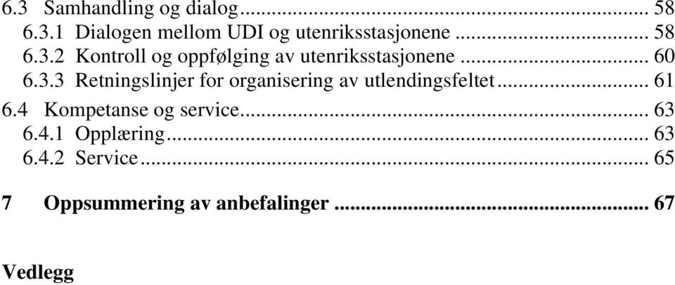 .. 61 6.4 Kompetanse og service... 63 6.4.1 Opplæring... 63 6.4.2 Service.