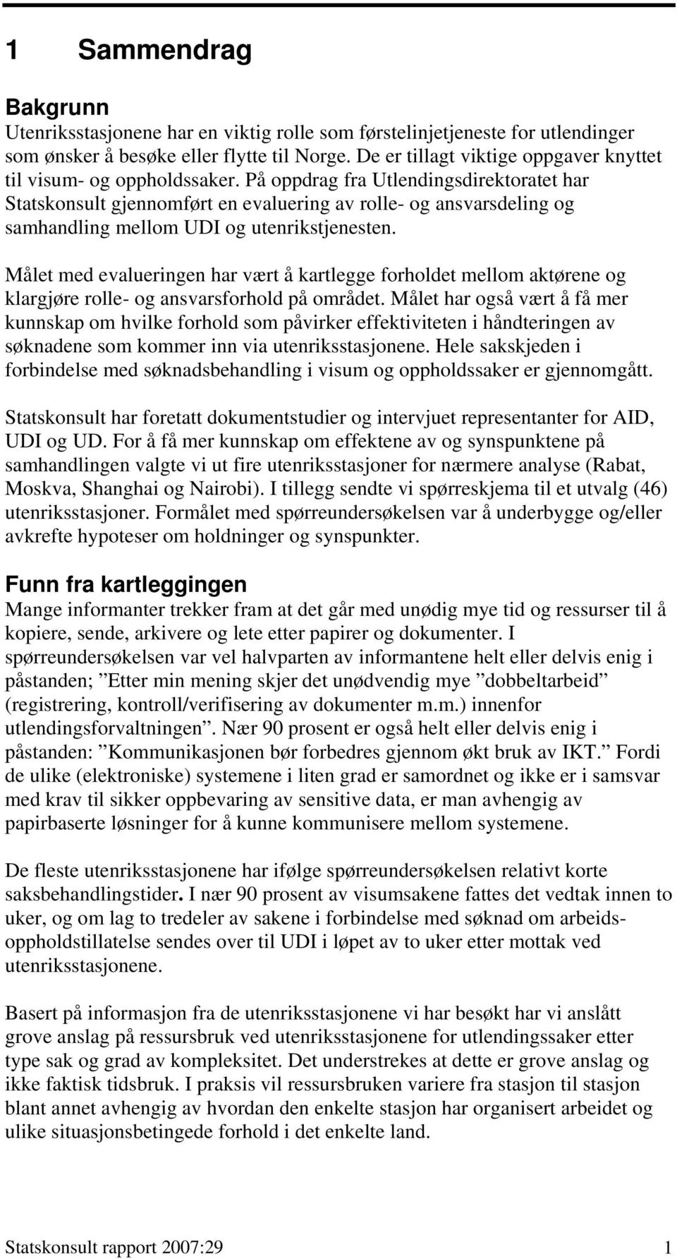 På oppdrag fra Utlendingsdirektoratet har Statskonsult gjennomført en evaluering av rolle- og ansvarsdeling og samhandling mellom UDI og utenrikstjenesten.