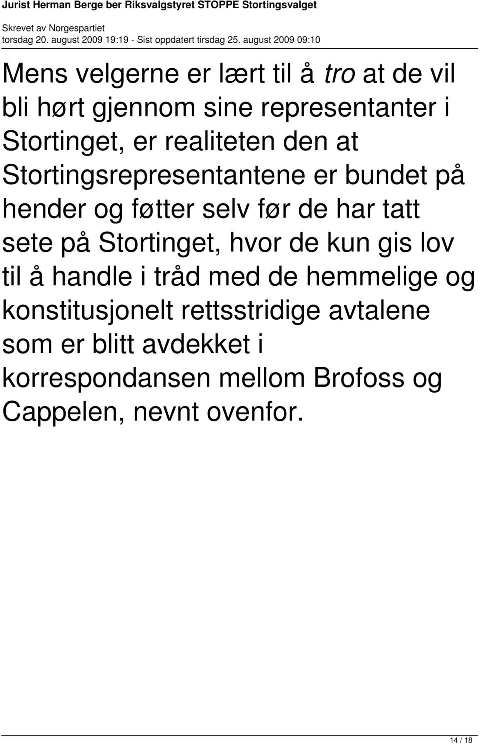 på Stortinget, hvor de kun gis lov til å handle i tråd med de hemmelige og konstitusjonelt