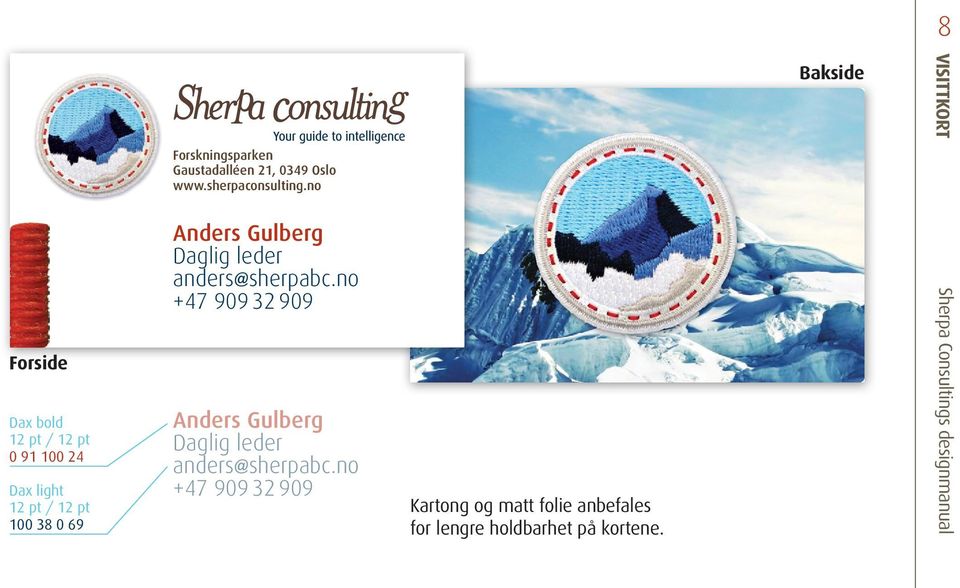 leder anders@sherpabc.no +47 909 32 909 Forskningsparken Gaustadalléen 21, 0349 Oslo www.sherpaconsulting.