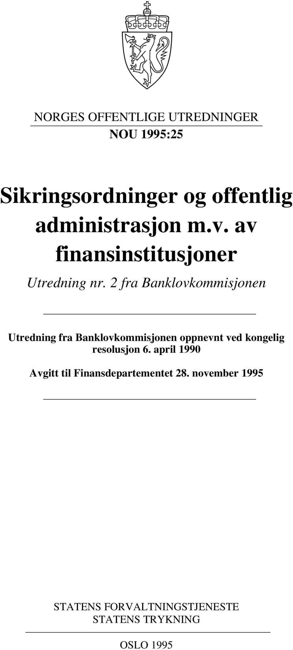 2 fra Banklovkommisjonen Utredning fra Banklovkommisjonen oppnevnt ved kongelig