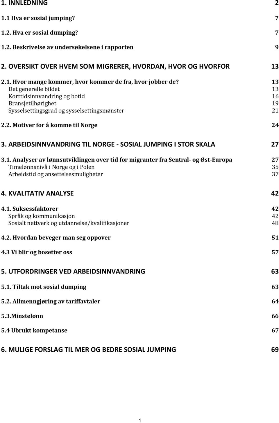 ARBEIDSINNVANDRING TIL NORGE SOSIAL JUMPING I STOR SKALA 27 3.1.