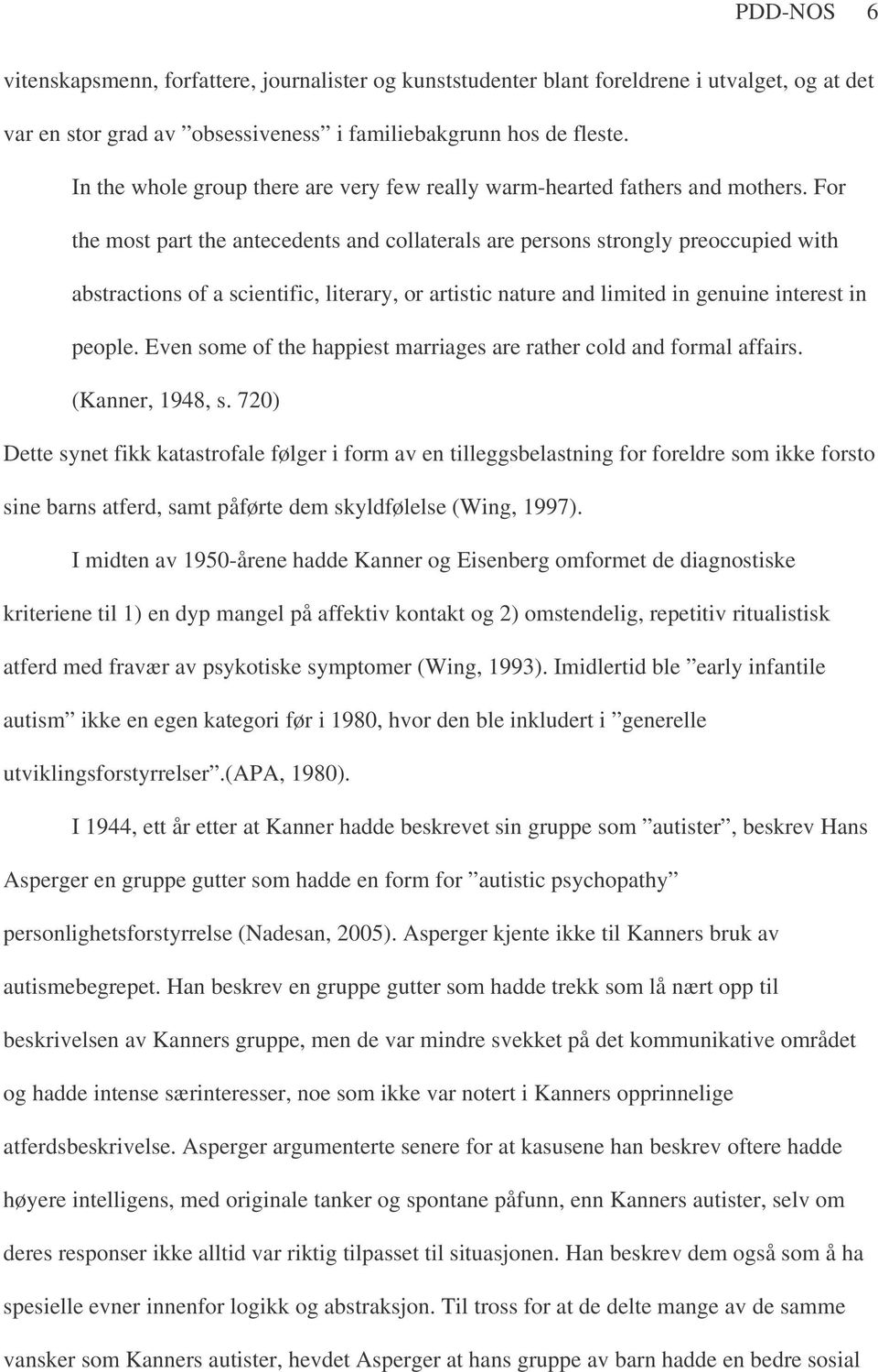 For the most part the antecedents and collaterals are persons strongly preoccupied with abstractions of a scientific, literary, or artistic nature and limited in genuine interest in people.