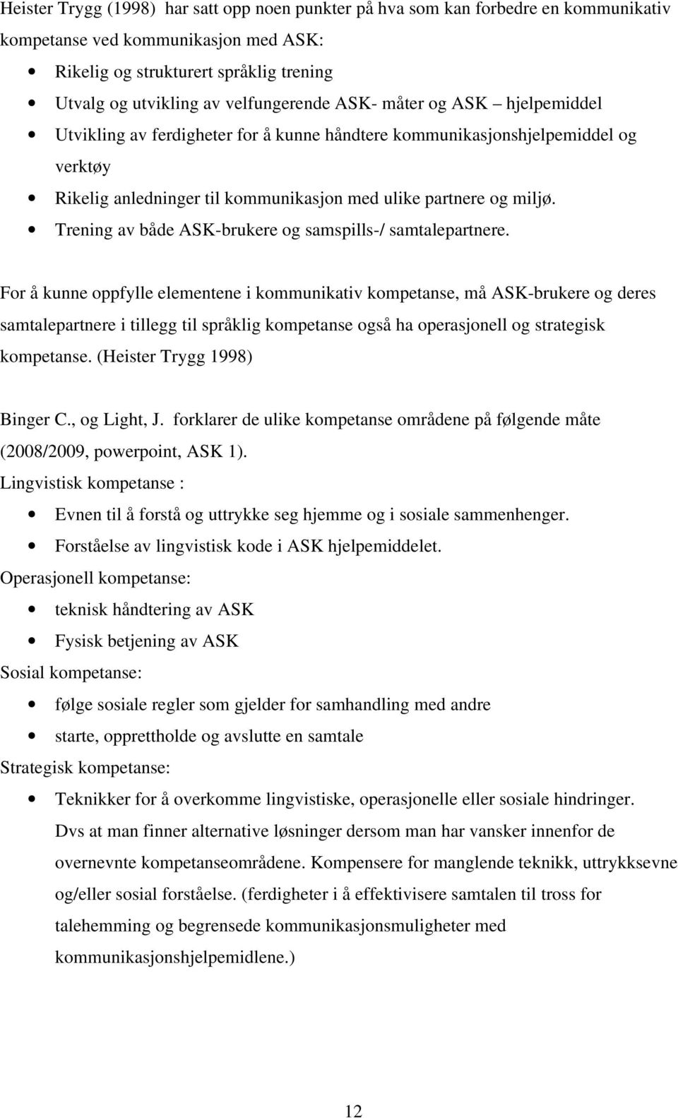 Trening av både ASK-brukere og samspills-/ samtalepartnere.