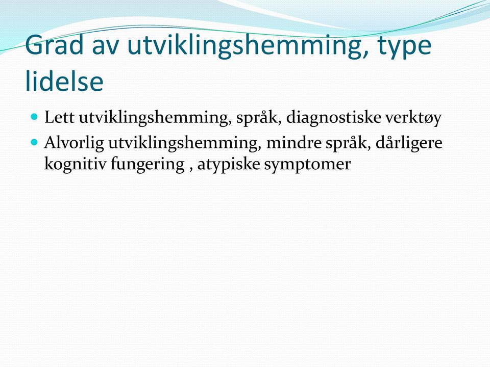 verktøy Alvorlig utviklingshemming, mindre