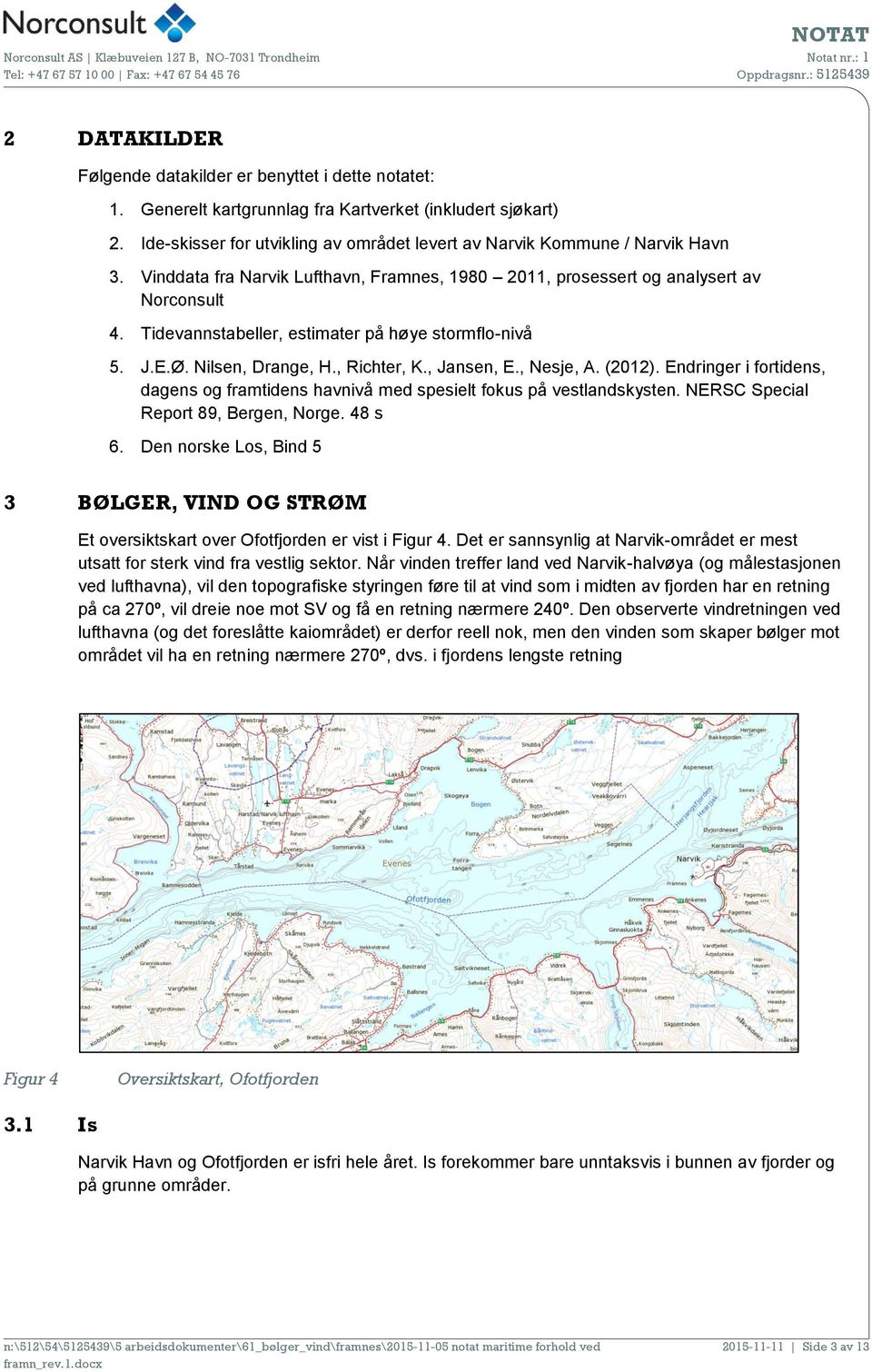 Tidevannstabeller, estimater på høye stormflo-nivå 5. J.E.Ø. Nilsen, Drange, H., Richter, K., Jansen, E., Nesje, A. (2012).