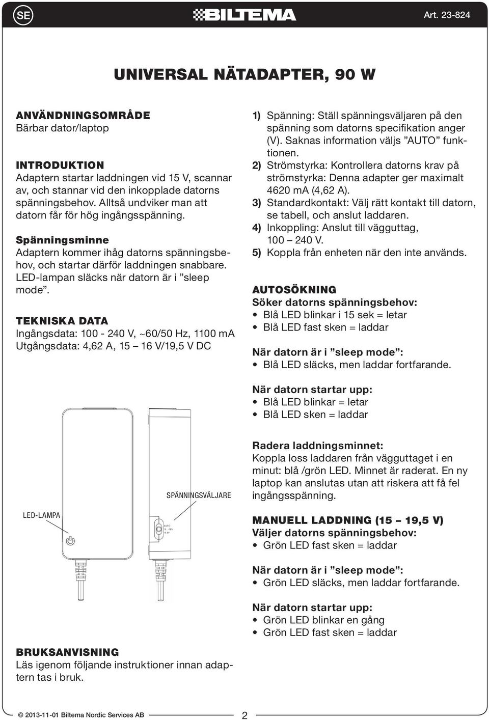 LED-lampan släcks när datorn är i sleep mode.