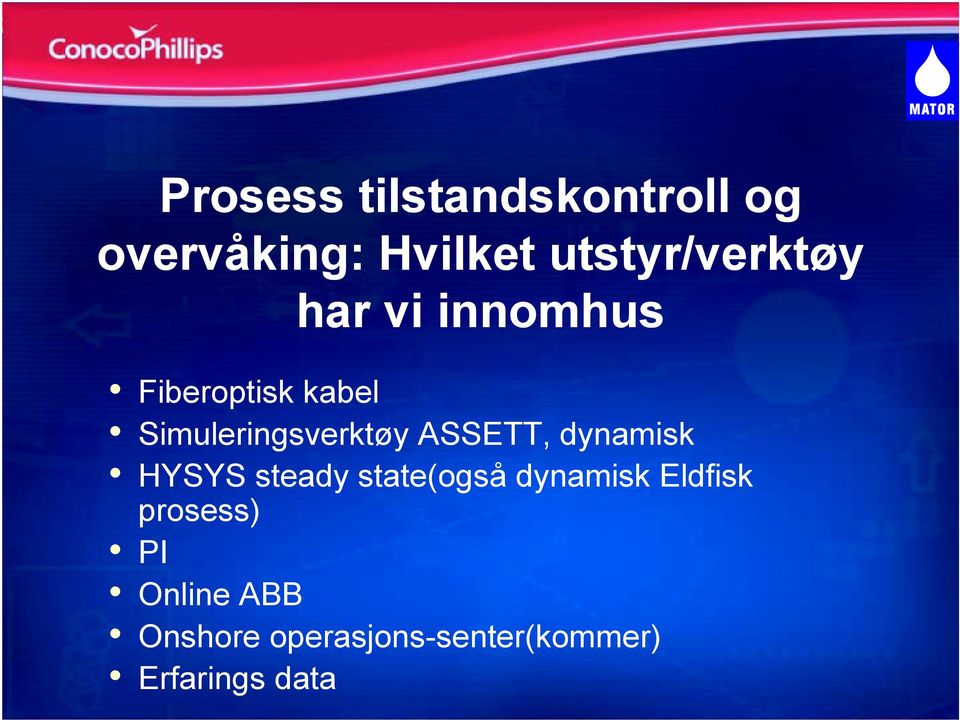 Simuleringsverktøy ASSETT, dynamisk HYSYS steady state(også