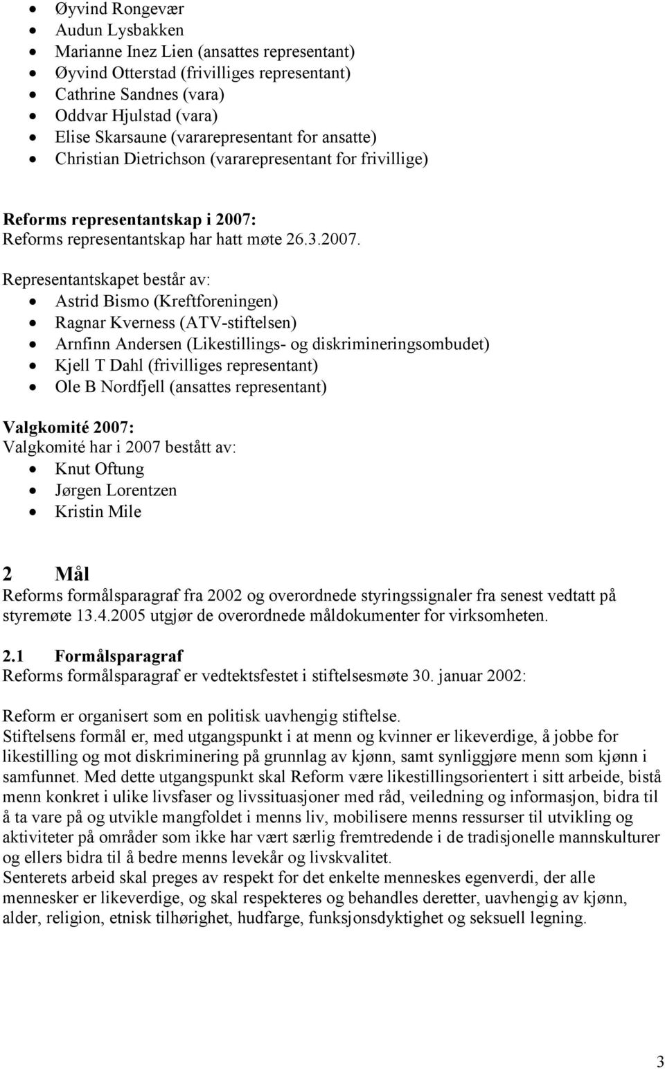 Reforms representantskap har hatt møte 26.3.2007.