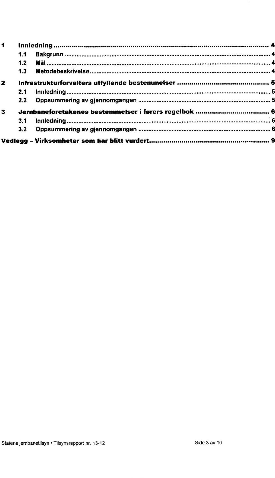 2 Oppsummering av gjennomgangen 5 3 Jernbaneforetakenes bestemmelser i førers regelbok 6 3.