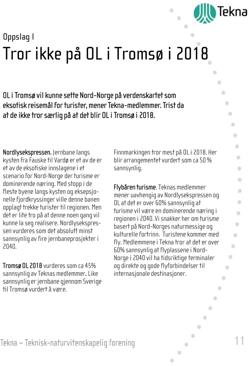 Jernbane langs kysten fra Fauske til Vardø er et av de er et av de eksotiske innslagene i et scenario for Nord-Norge der turisme er dominerende næring.