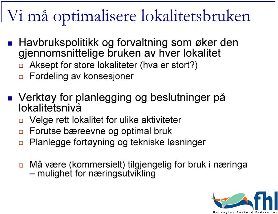 ) Fordeling av konsesjoner Verktøy for planlegging og beslutninger på lokalitetsnivå Velge rett lokalitet for