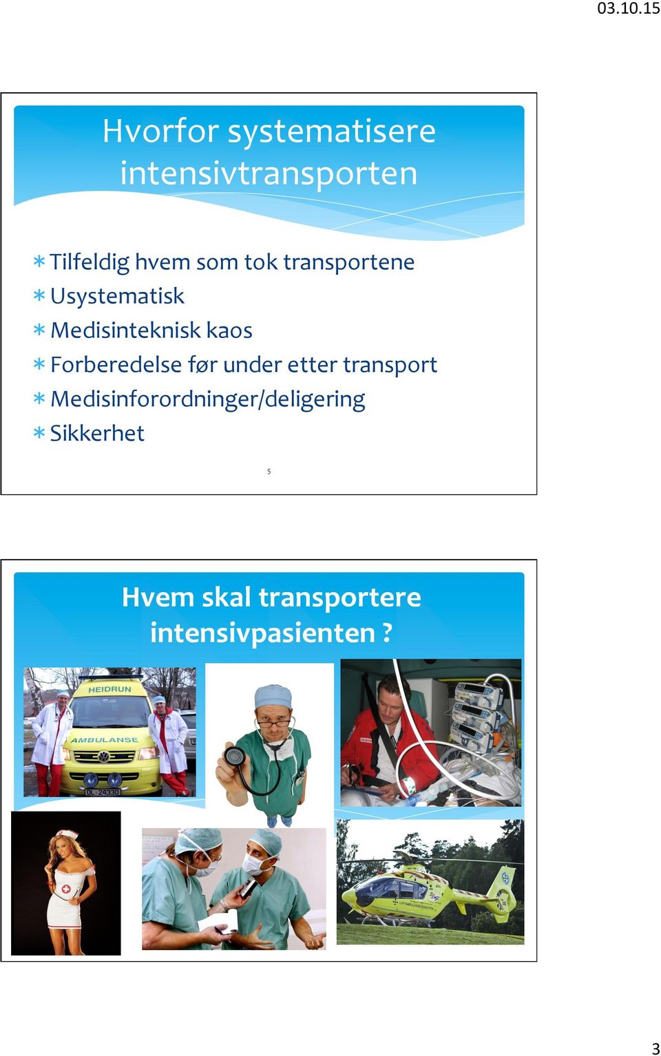 Forberedelse før under etter transport *