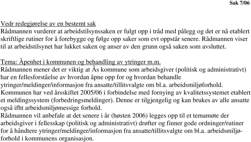 nnen viser til at arbeidstilsynet har lukket saken og anser av den grunn også saken som 