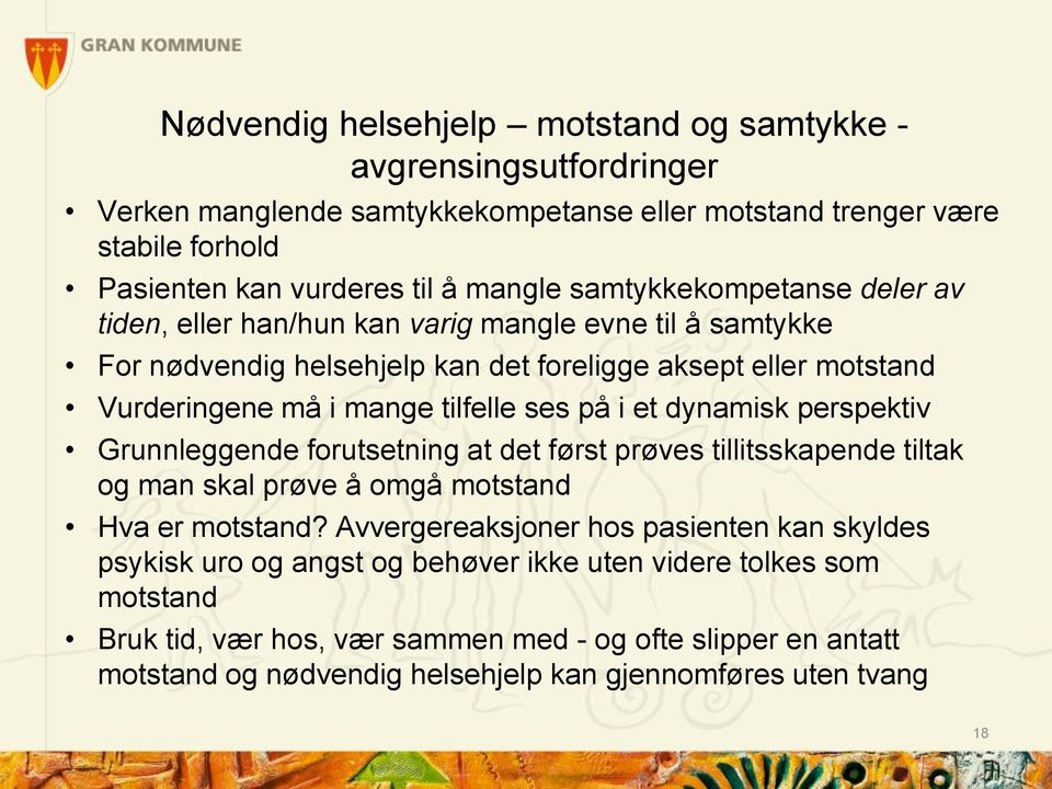 på i et dynamisk perspektiv Grunnleggende forutsetning at det først prøves tillitsskapende tiltak og man skal prøve å omgå motstand Hva er motstand?