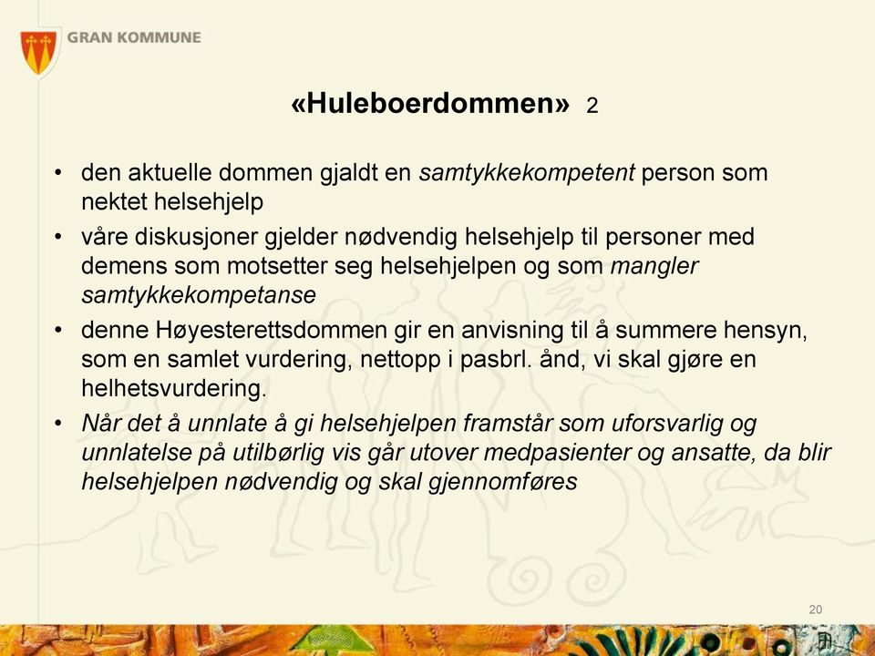 anvisning til å summere hensyn, som en samlet vurdering, nettopp i pasbrl. ånd, vi skal gjøre en helhetsvurdering.