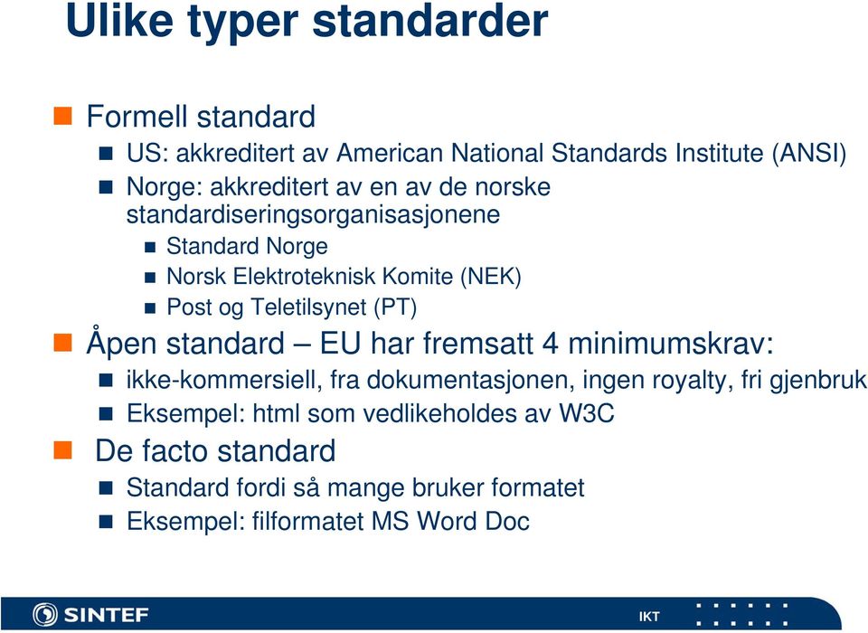 (PT) Åpen standard EU har fremsatt 4 minimumskrav: ikke-kommersiell, fra dokumentasjonen, ingen royalty, fri gjenbruk