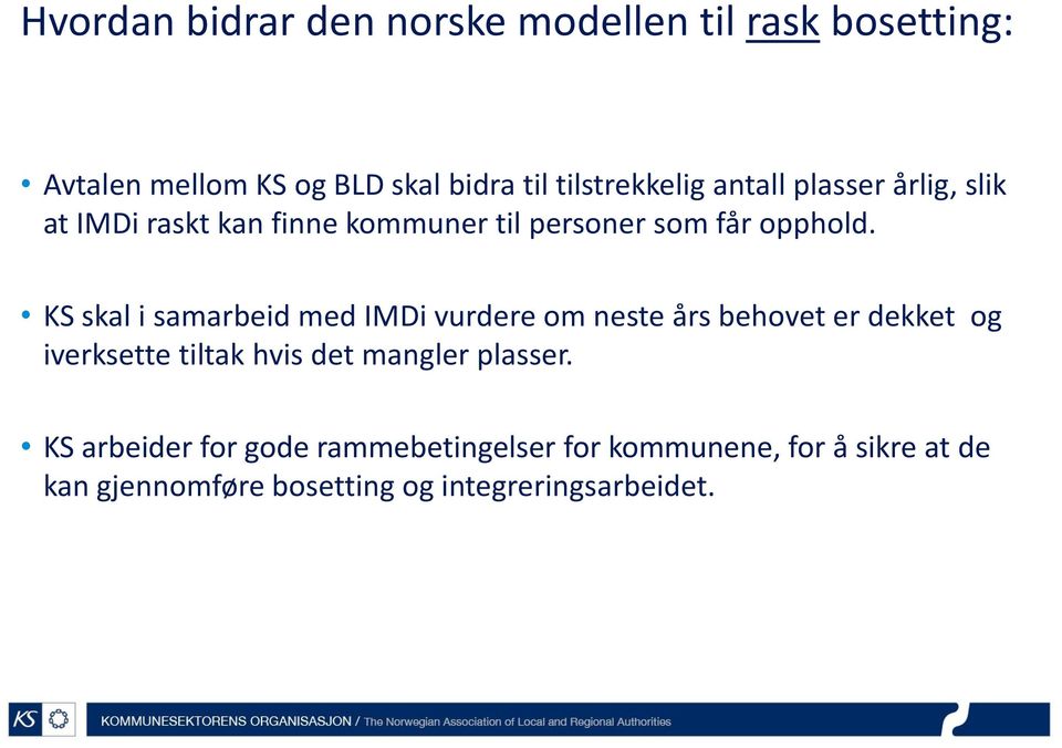 KS skal i samarbeid med IMDi vurdere om neste års behovet er dekket og iverksette tiltak hvis det mangler