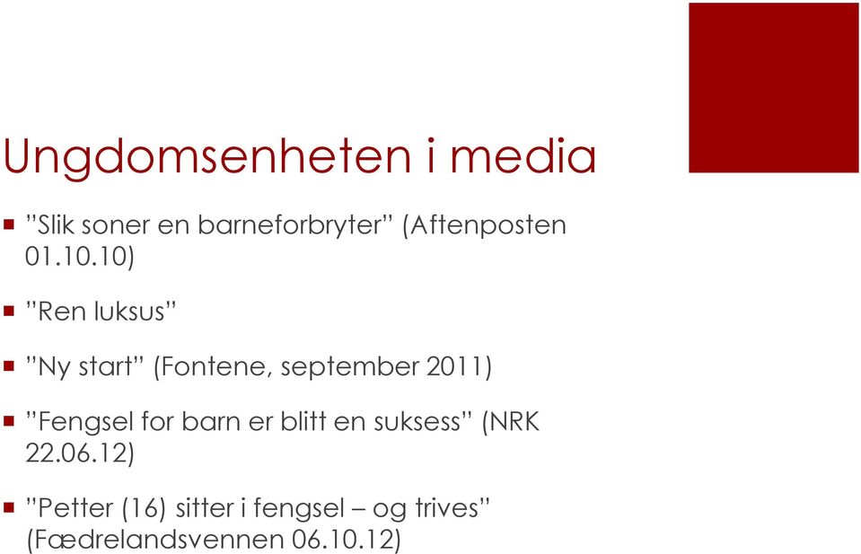 10) Ren luksus Ny start (Fontene, september 2011) Fengsel