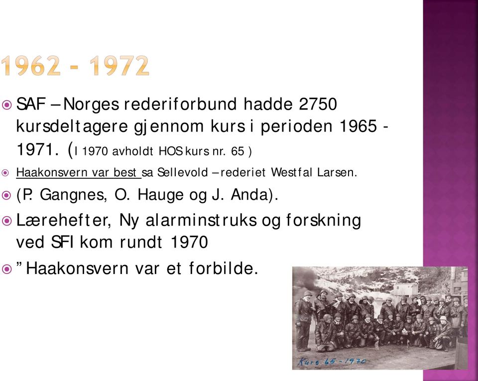 65 ) Haakonsvern var best sa Sellevold rederiet Westfal Larsen. (P.