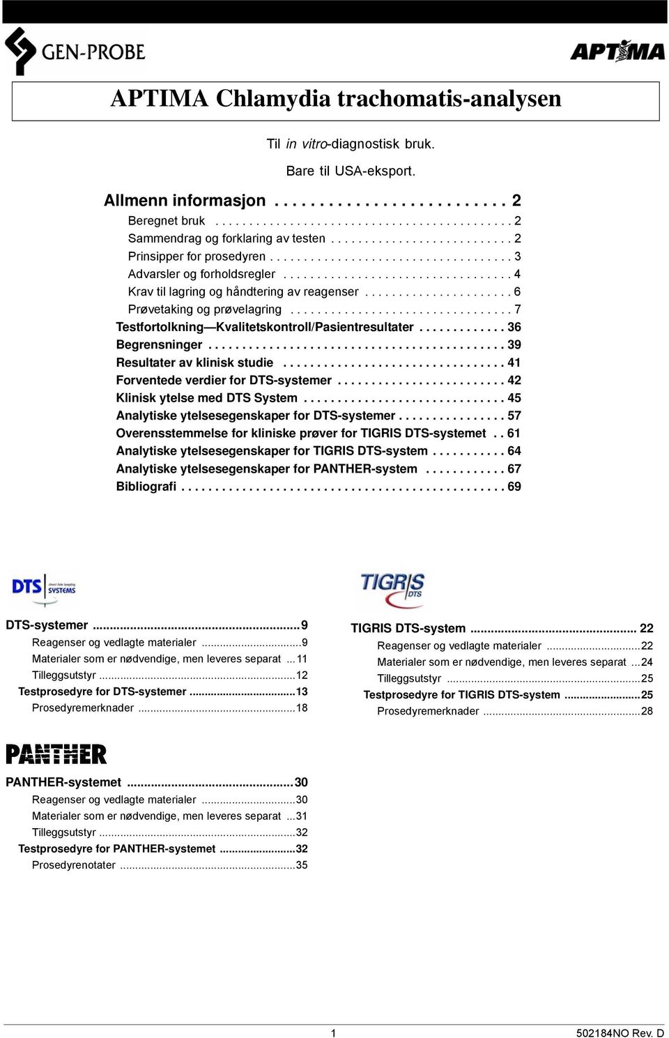 ..................... 6 Prøvetaking og prøvelagring................................. 7 Testfortolkning Kvalitetskontroll/Pasientresultater............. 36 Begrensninger.