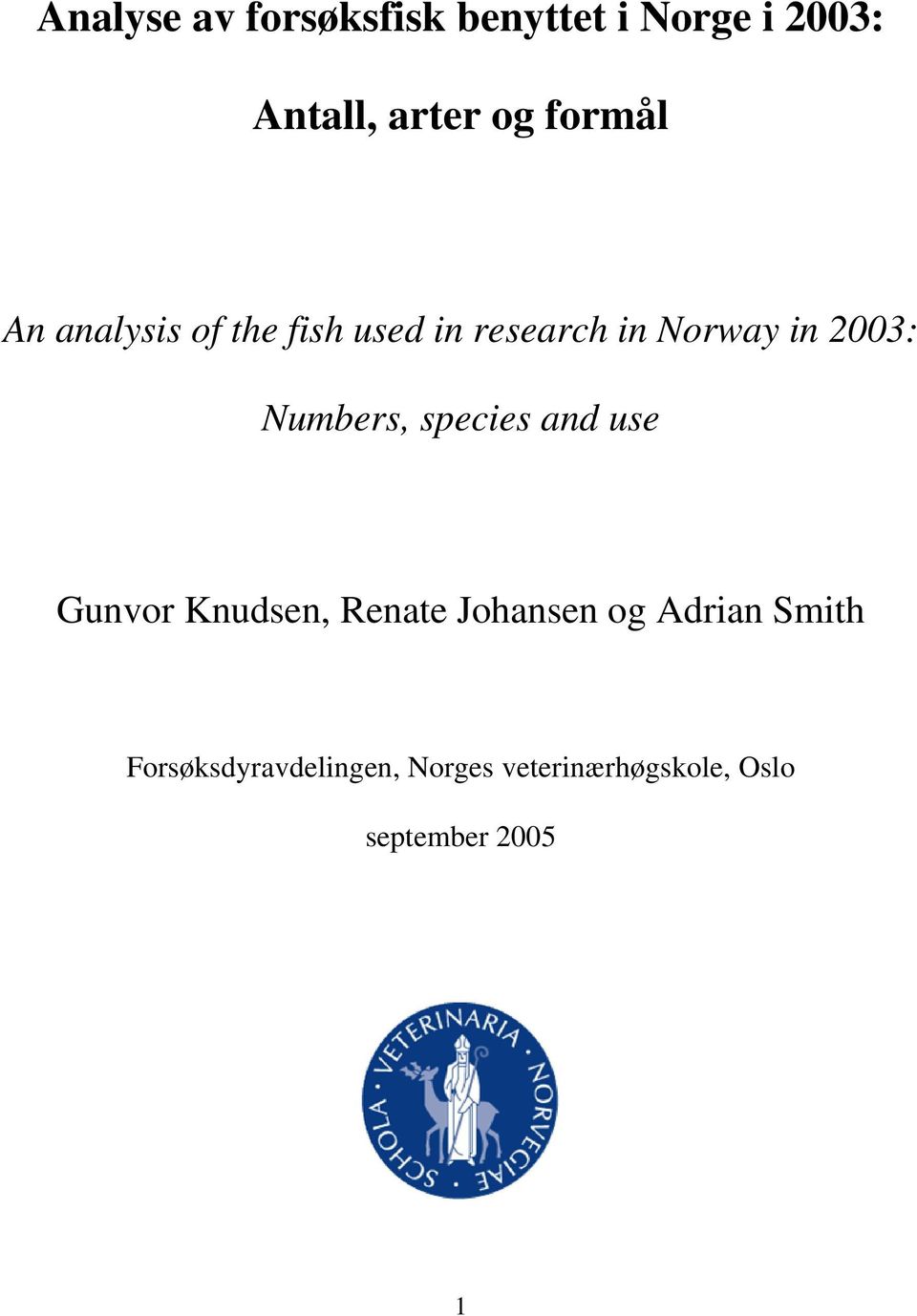 Numbers, species and use Gunvor Knudsen, Renate Johansen og Adrian