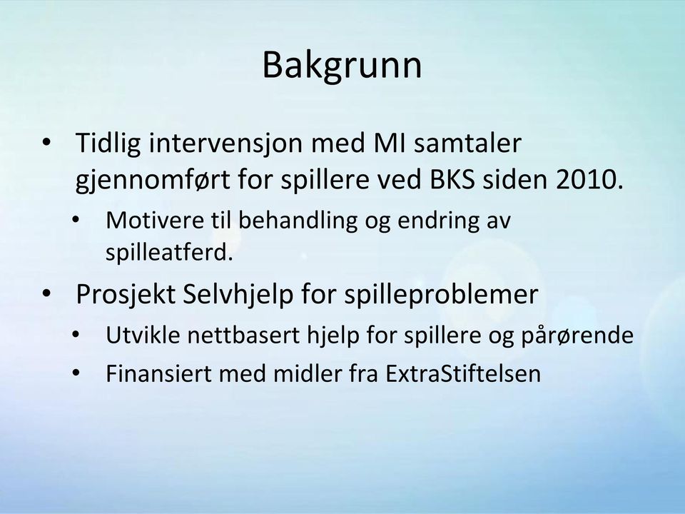 Motivere til behandling og endring av spilleatferd.