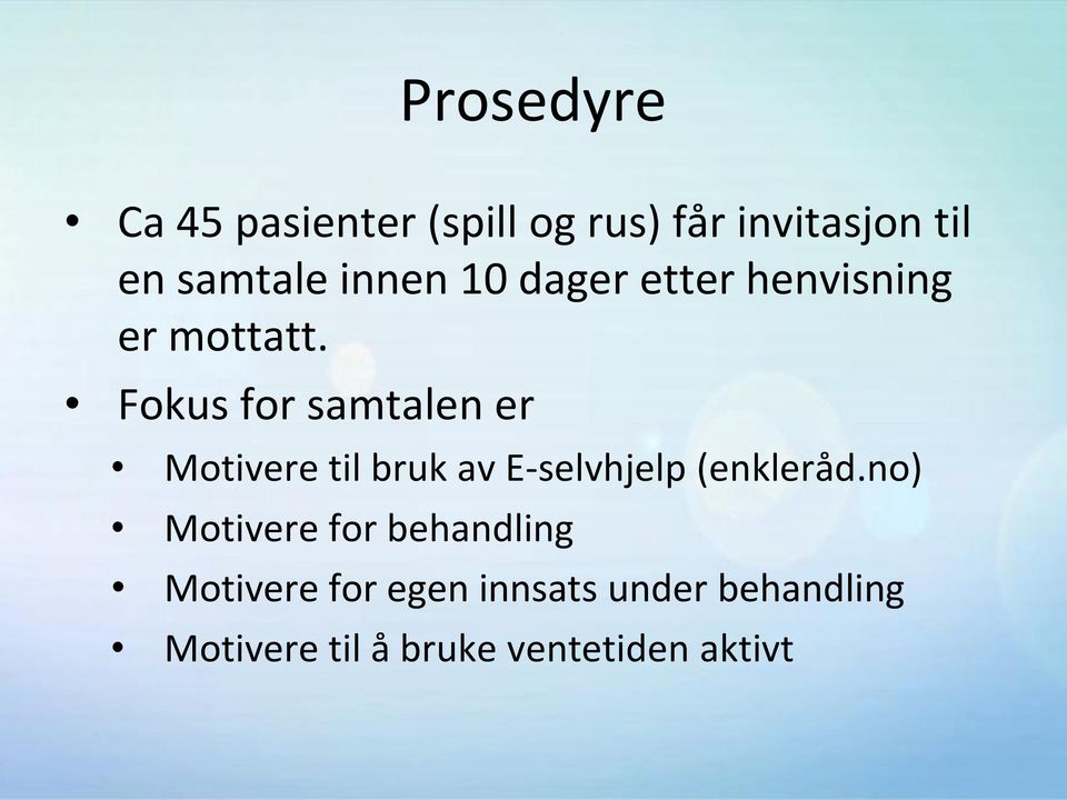 Fokus for samtalen er Motivere til bruk av E-selvhjelp (enkleråd.