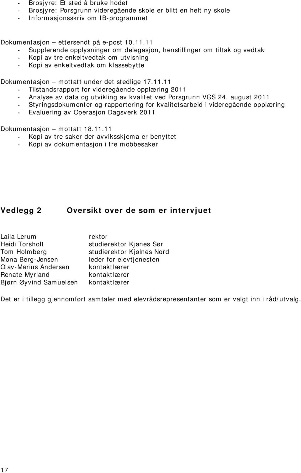 17.11.11 - Tilstandsrapport for videregående opplæring 2011 - Analyse av data og utvikling av kvalitet ved Porsgrunn VGS 24.