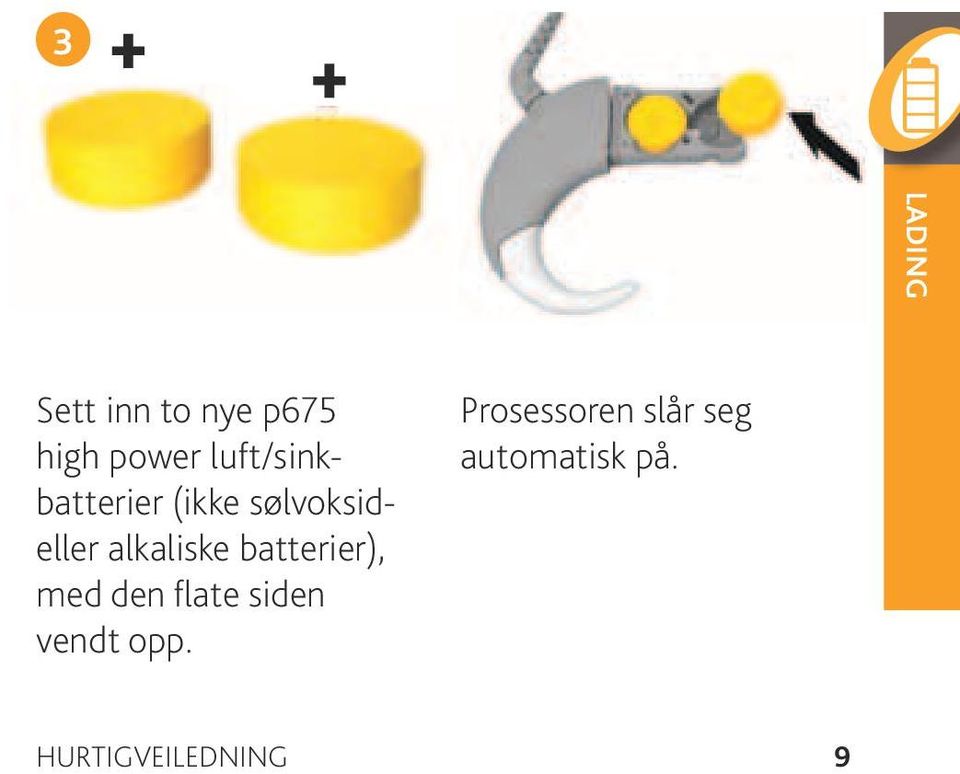 alkaliske batterier), med den flate siden