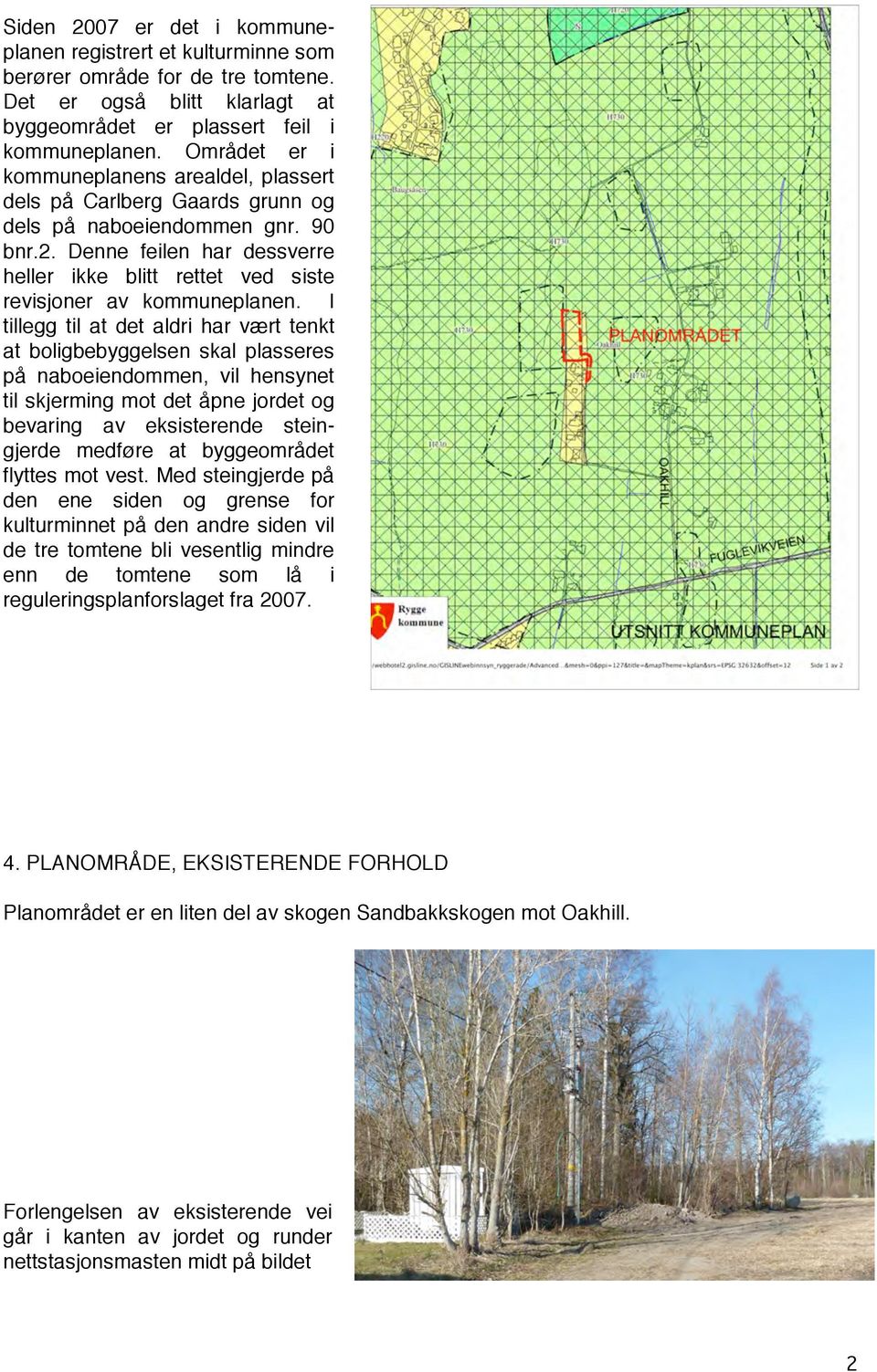 Denne feilen har dessverre heller ikke blitt rettet ved siste revisjoner av kommuneplanen.